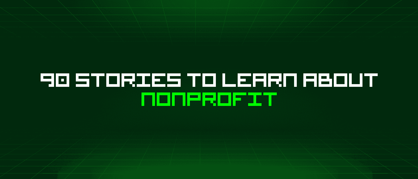 90 Stories To Learn About Nonprofit