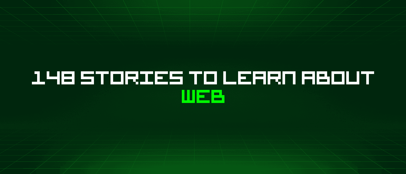 148 Stories To Learn About Web